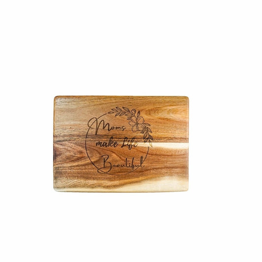MOMS MAKE LIFE BEAUTIFUL ENGRAVED CUTTING BOARD